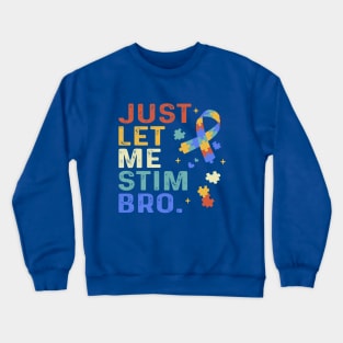 Just Let Me Stim Bro Crewneck Sweatshirt